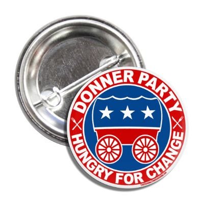 Donner Party "Hungry for Change" Button - The Original Underground