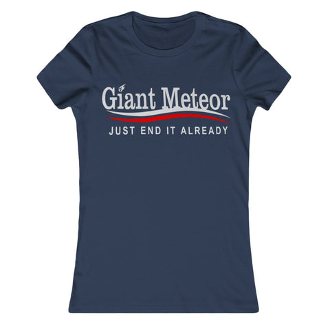 Giant Meteor "Just End It Already" Girls Shirt - The Original Underground