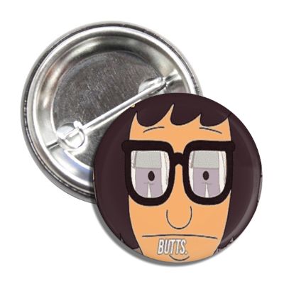 A round pin button with an illustration of Tina Belcher from Bob's Burgers, featuring text and a stylized depiction of her face.
