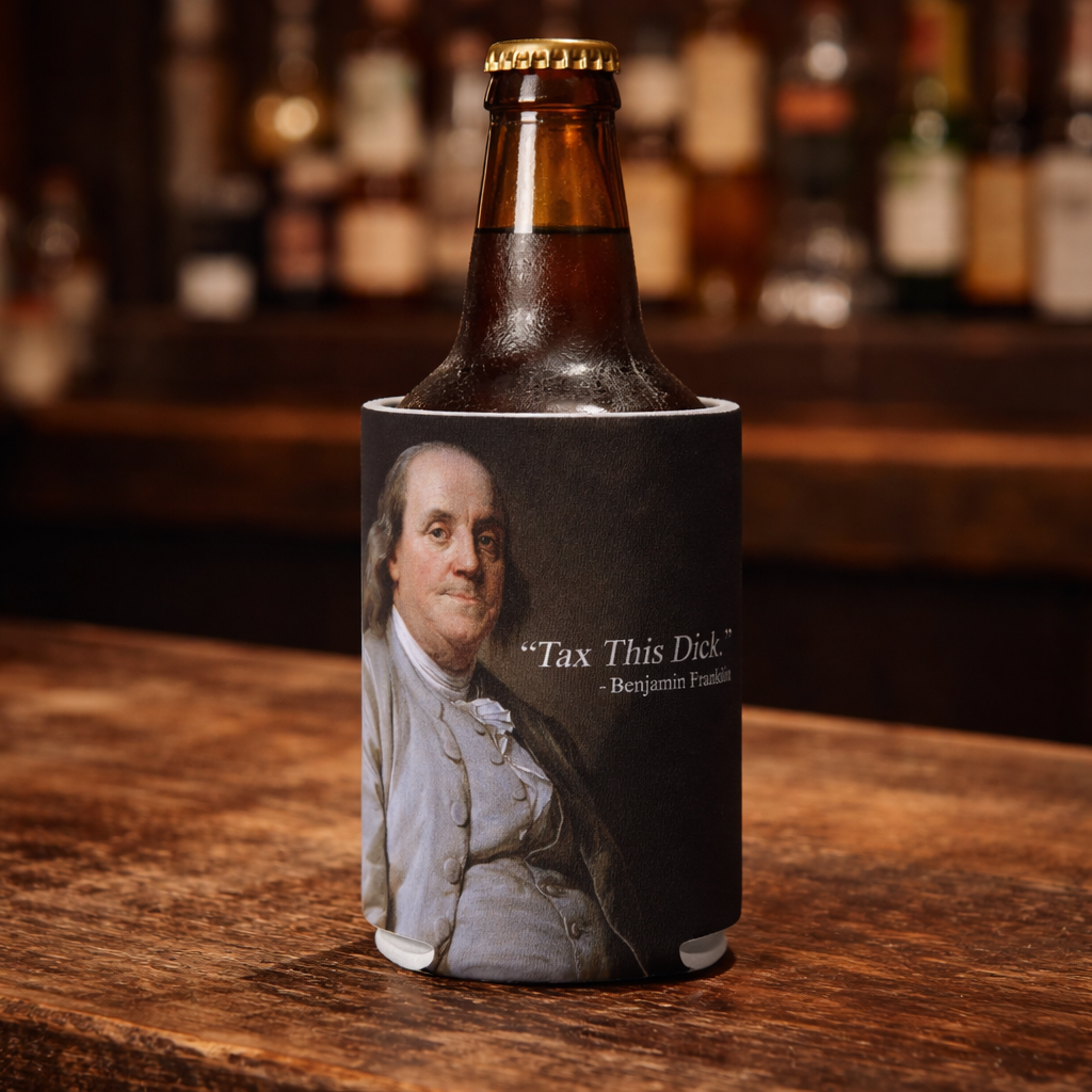 Tax This D-ck Benjamin Franklin Can Cooler - The Original Underground
