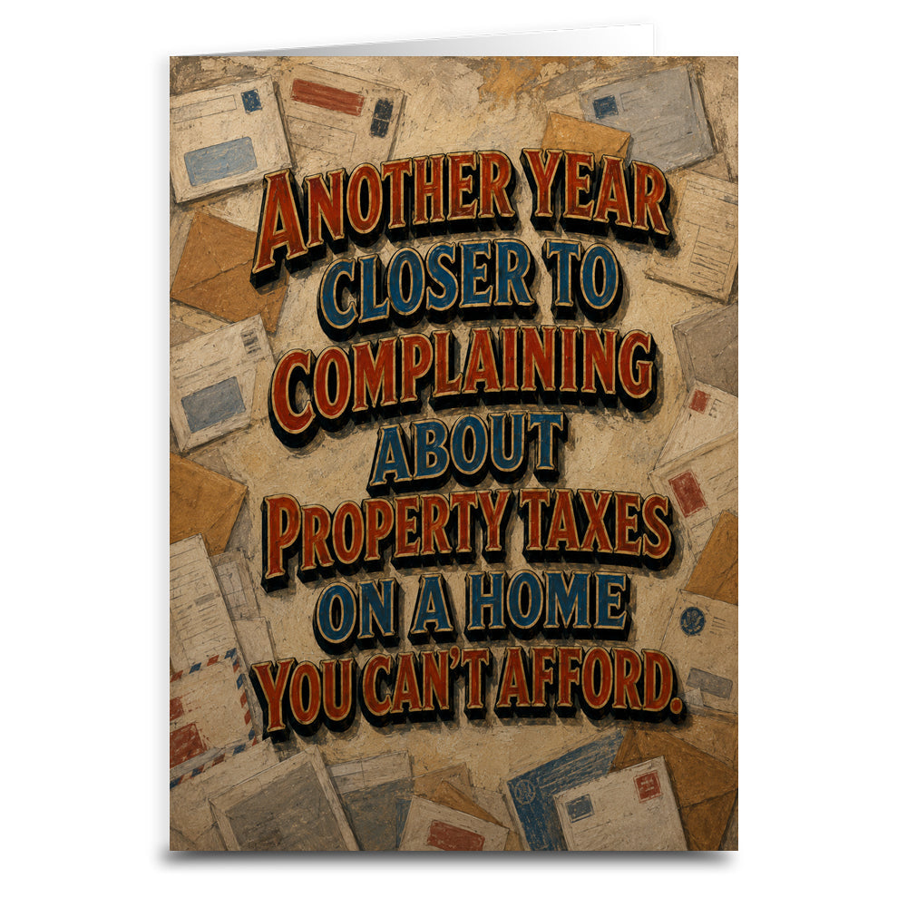 Complaining About Property Taxes Funny Adulting Birthday Card - The Original Underground