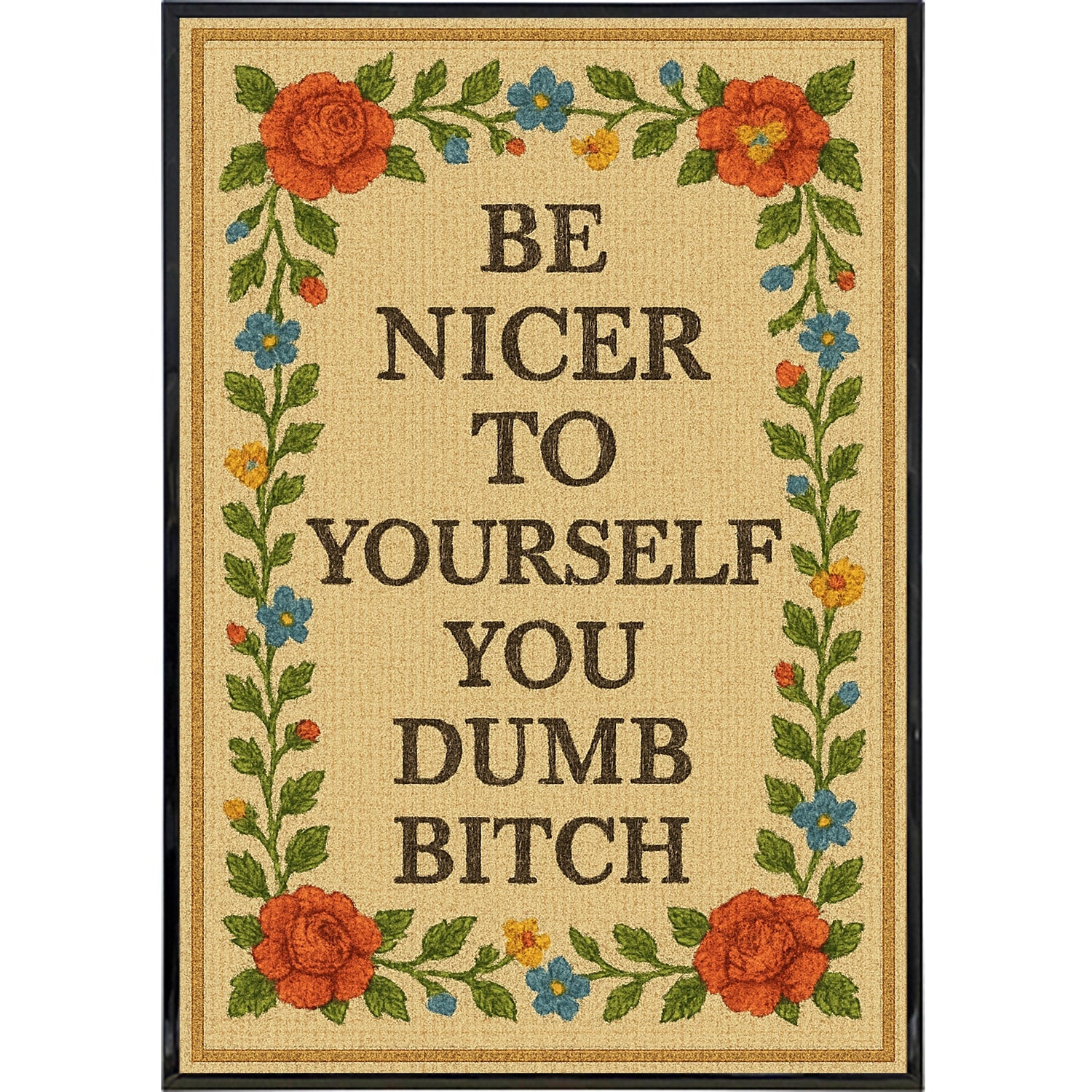 Be Nicer to Yourself You Dumb B-tch Needlepoint Poster Print - Shady Front