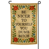 Be Nicer to Yourself You Dumb B-tch Needlepoint Garden Flag - The Original Underground / theoriginalunderground.com