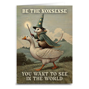 Be The Nonsense You Want To See In The World Greeting Card - The Original Underground