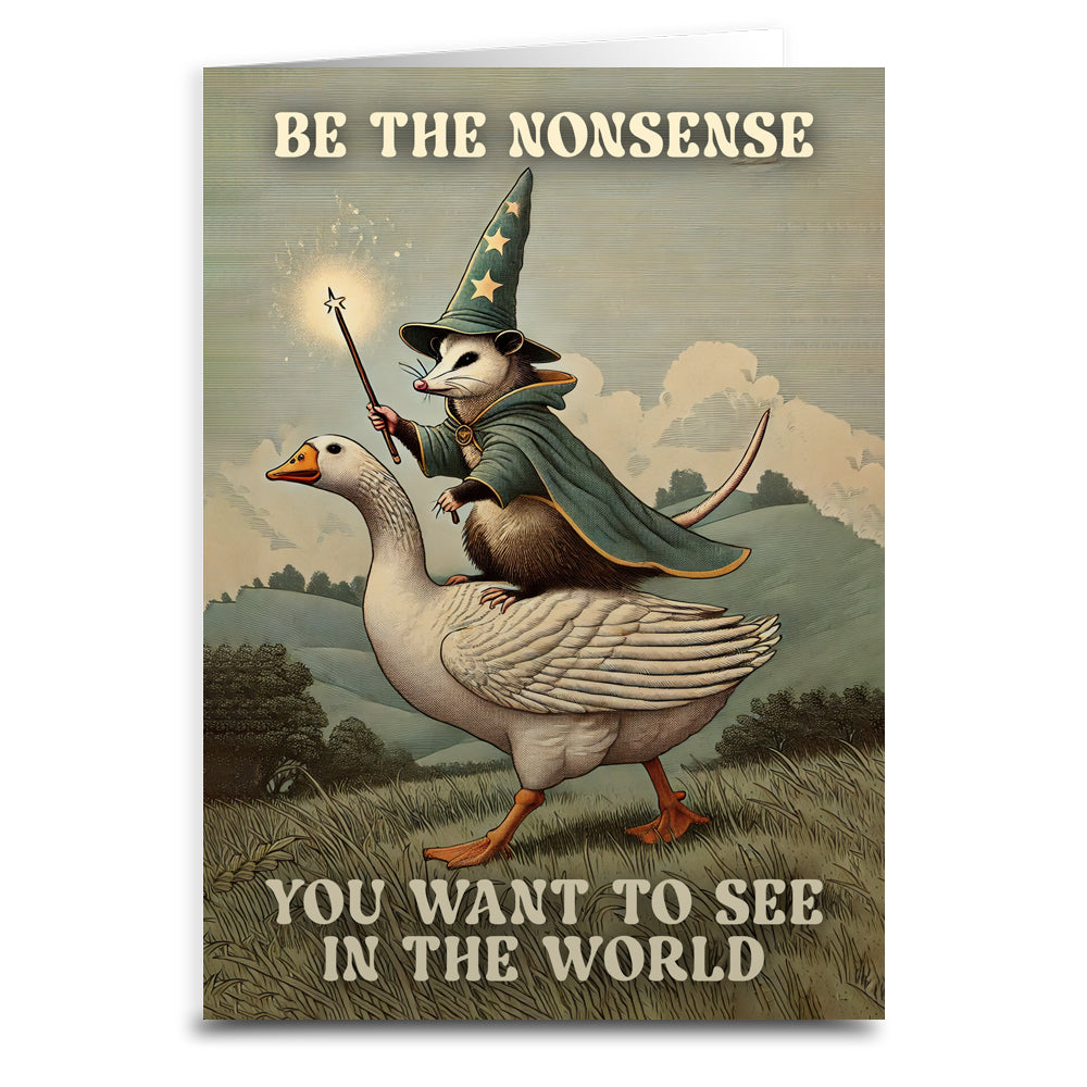 Be The Nonsense You Want To See In The World Greeting Card - The Original Underground