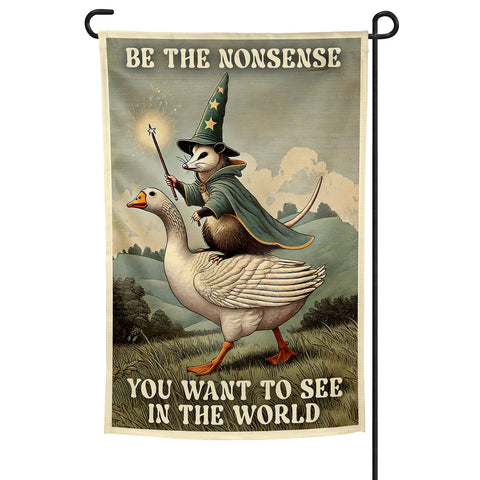 Be the Nonsense You Want to See Garden Flag - The Original Underground / theoriginalunderground.com