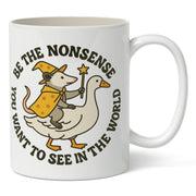 Be the Nonsense You Want to See In the World Mug - The Original Underground