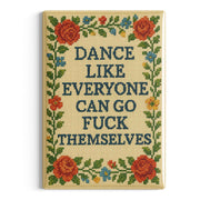 Dance Like Everyone Can Go F-ck Themselves Fridge Magnet - The Original Underground