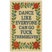 Dance Like Everyone Can Go F--k Themselves Sticker - The Original Underground