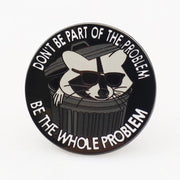 Don't Be Part of the Problem Enamel Pin - The Original Underground