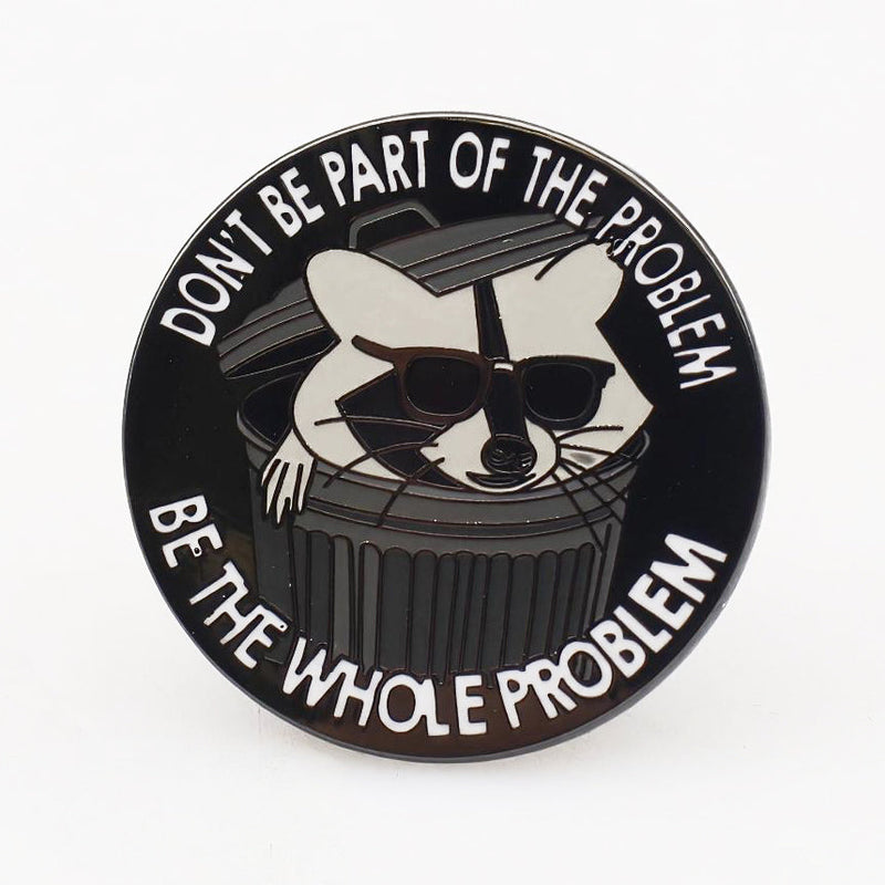 Don't Be Part of the Problem Enamel Pin