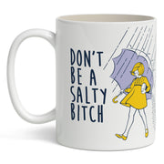 Don't Be a Salty Bitch Mug - The Original Underground