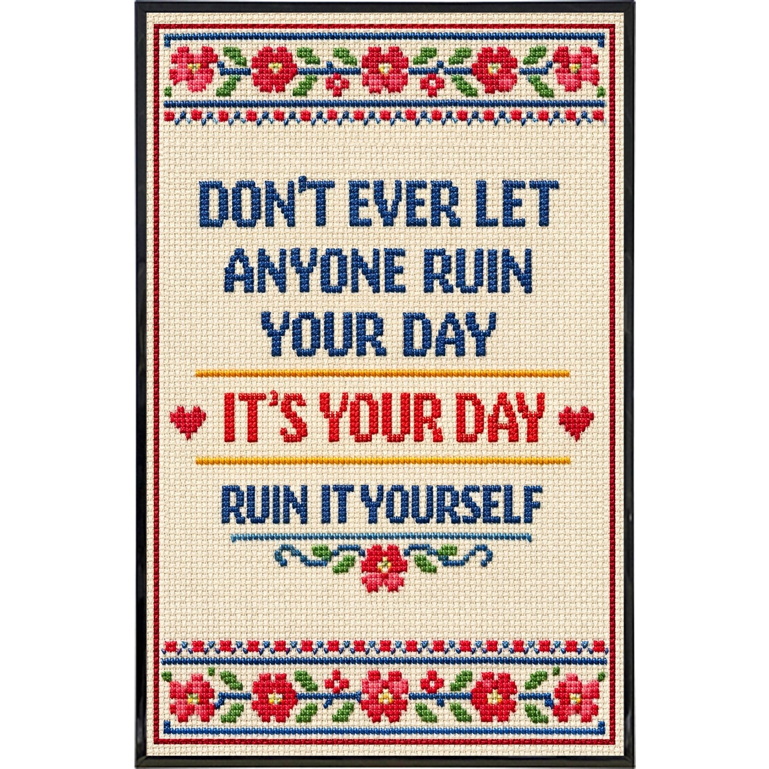 Don't Ever Let Anyone Ruin Your Day Print - Shady Front