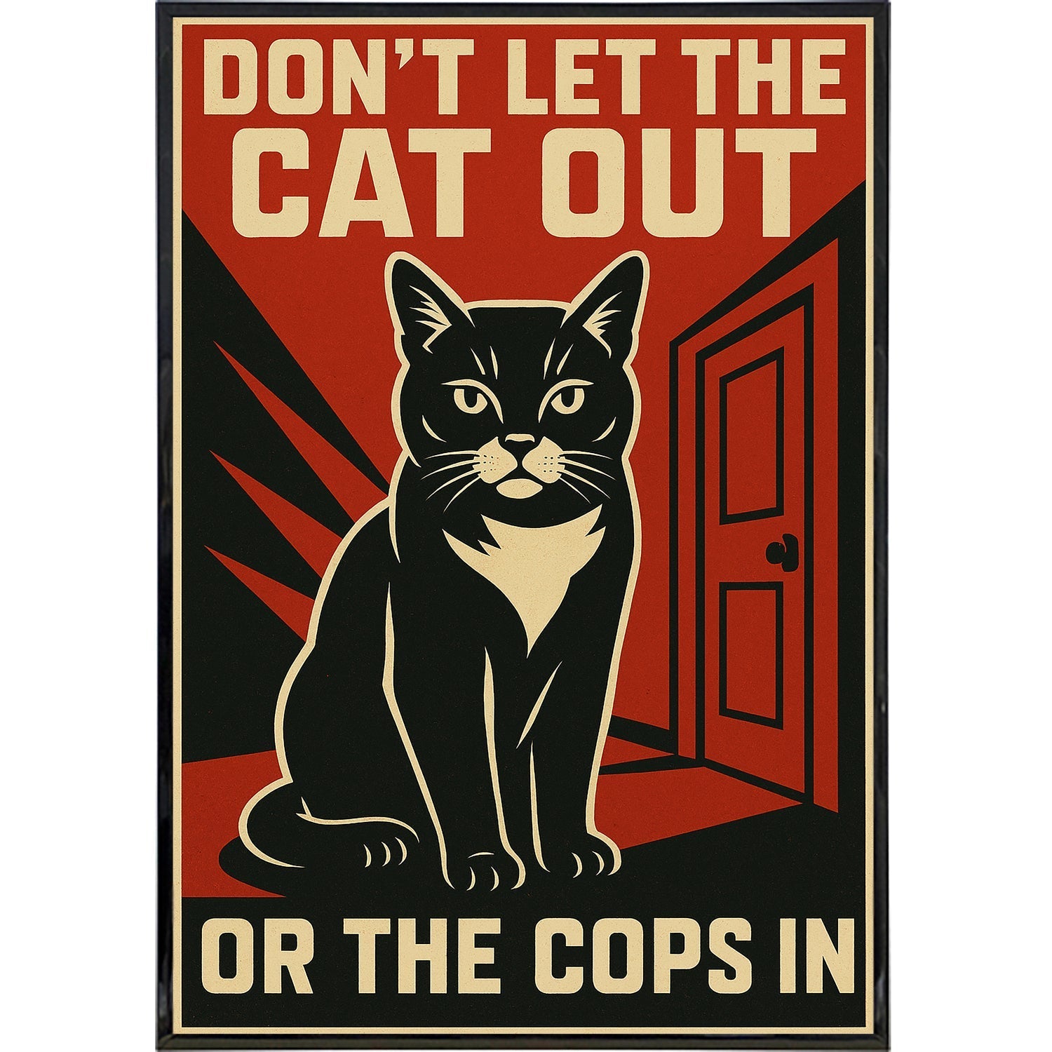 Don't Let the Cat Out or the Cops In Poster Print - Shady Front