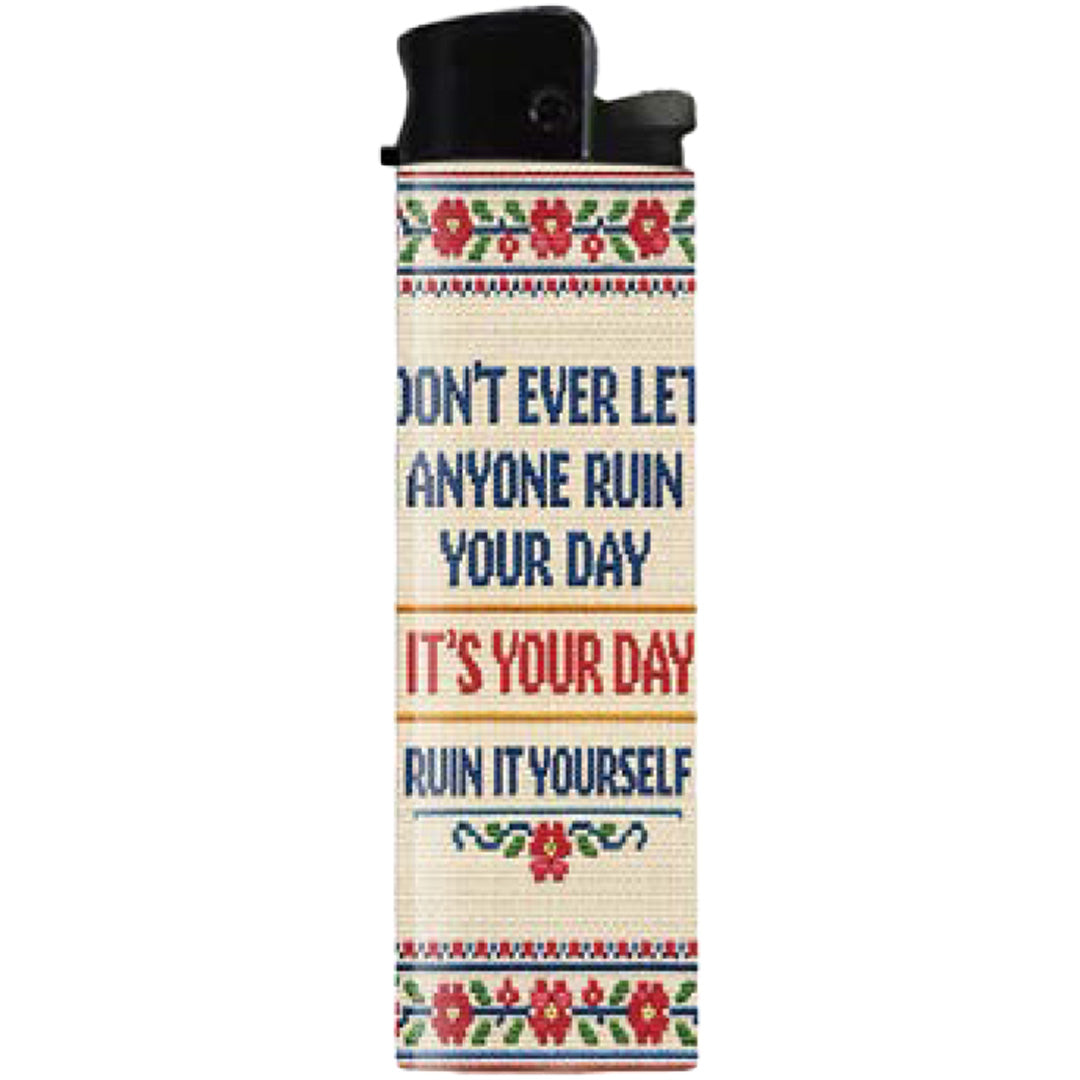 Don't Ever Let Anyone Ruin Your Day Lighter - The Original Underground