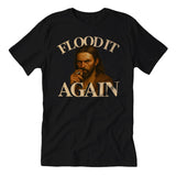 Flood It Again T-Shirt