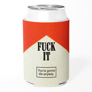 F--k It You're Gonna Die Can Cooler - The Original Underground