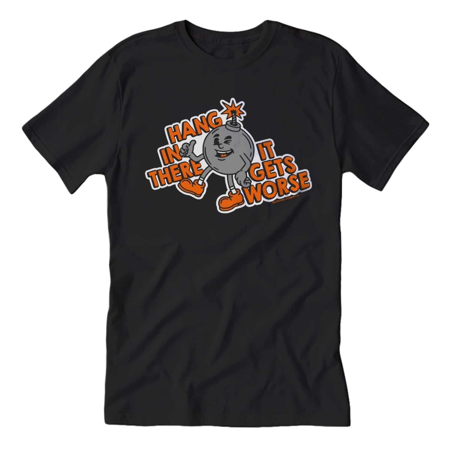 Hang In There It Gets Worse T-Shirt - Shady Front