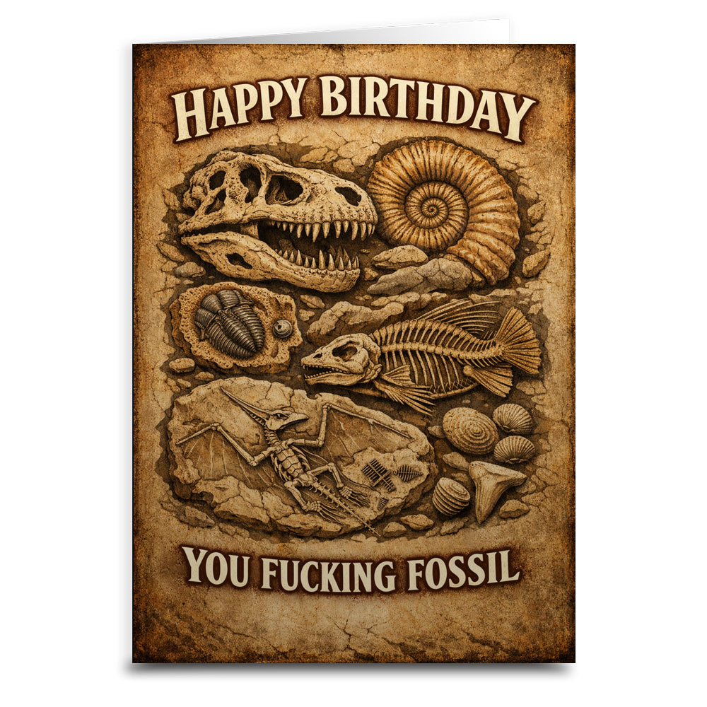 Happy Birthday You F--king Fossil Card - Shady Front