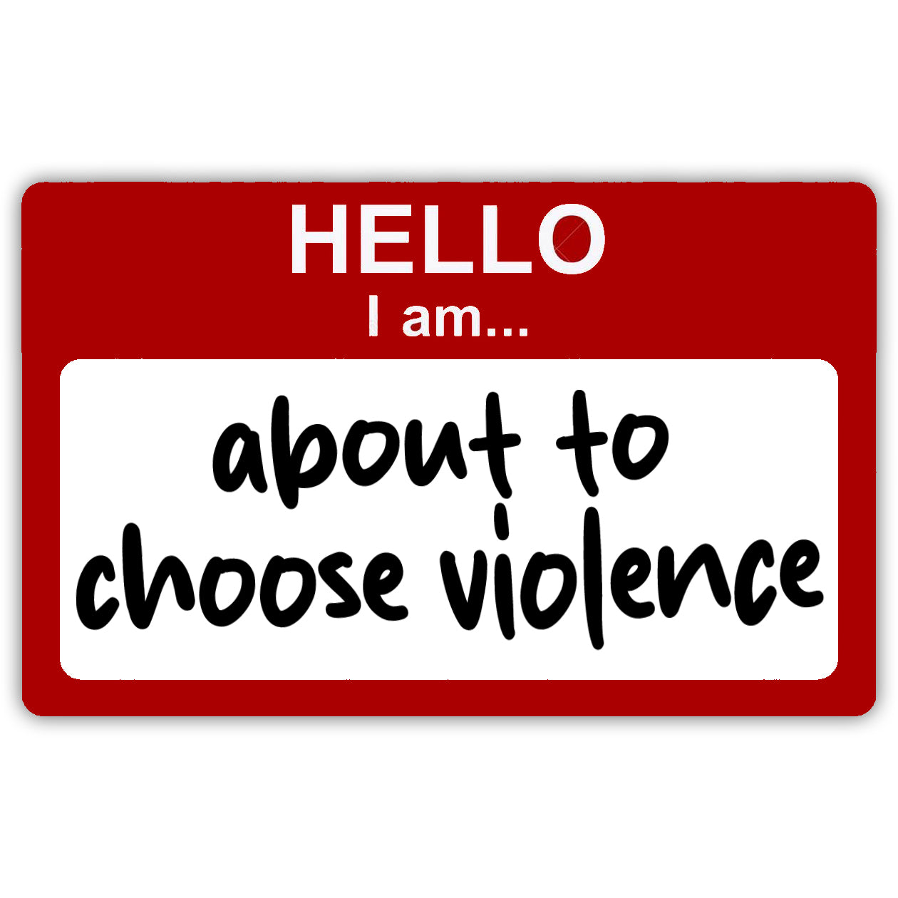 Hello, I'm About to Choose Violence Flexible Magnet -The Original Underground