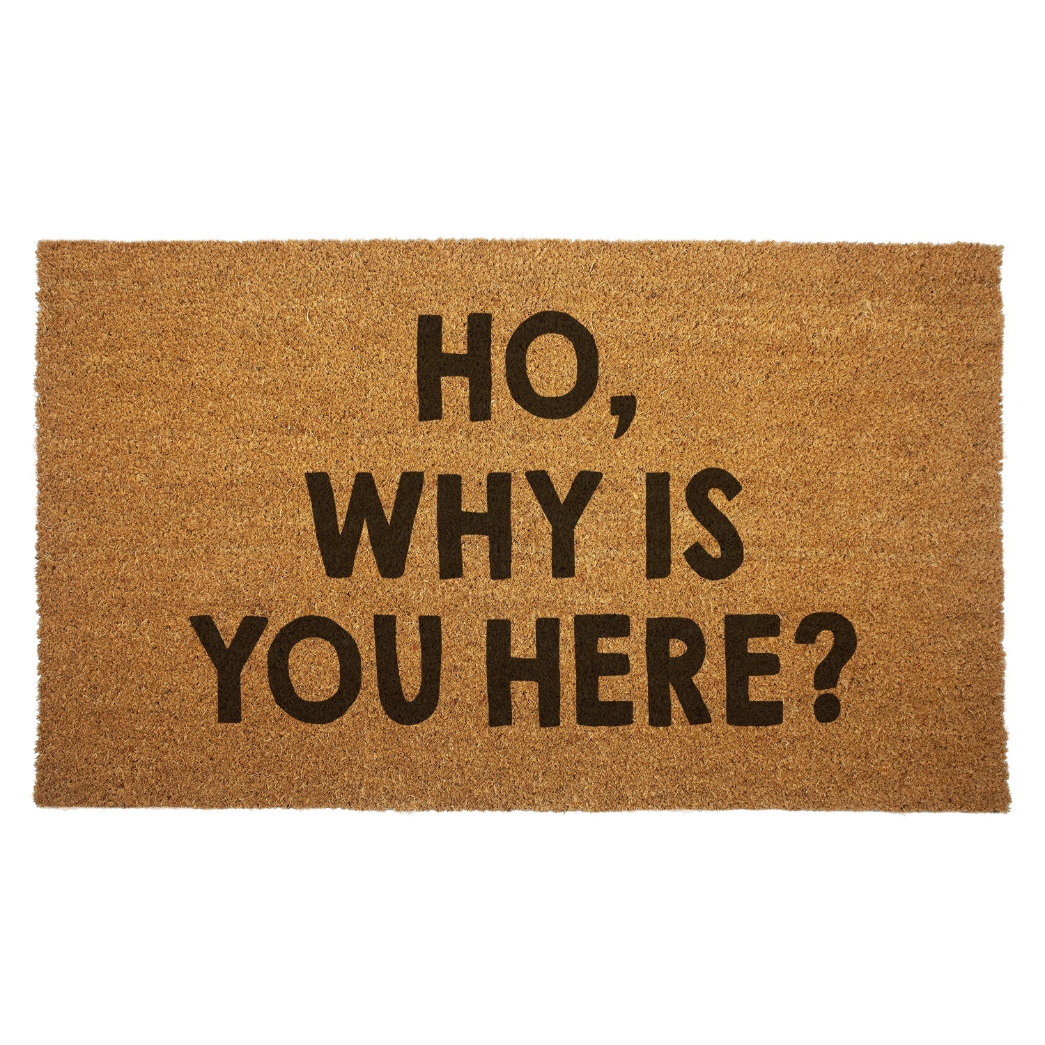 Ho, Why is You Here? Door Mat - Shady Front