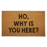 Ho, Why is You Here? Door Mat - The Original Underground / theoriginalunderground.com
