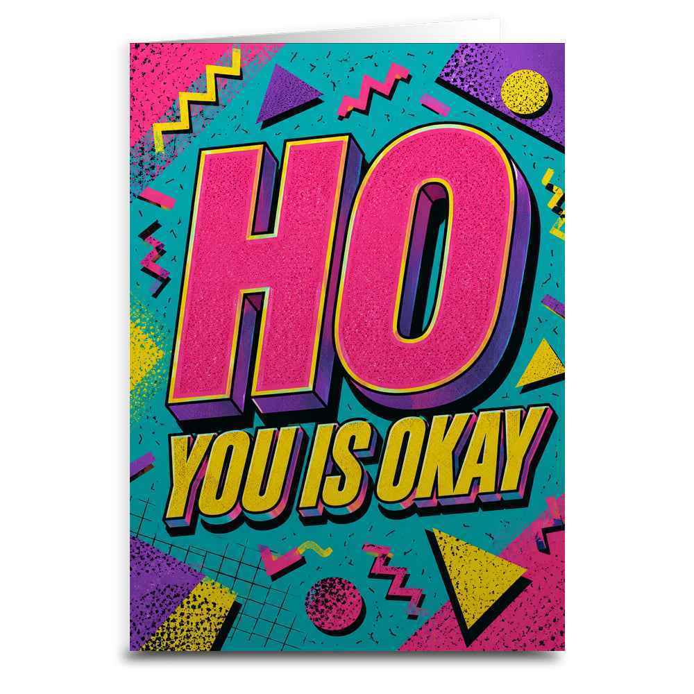 Ho You Is Okay Greeting Card - The Original Underground
