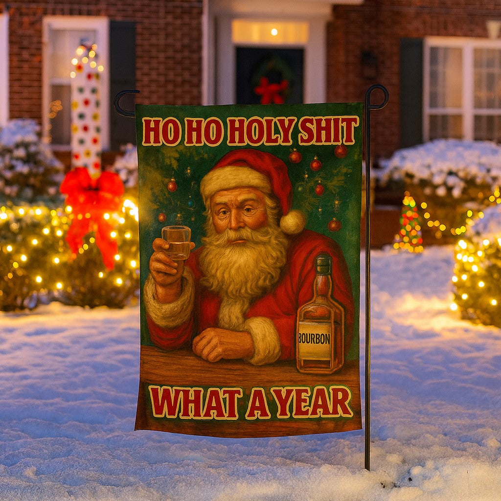 Ho Ho Holy Sh-t, What a Year Garden Flag - The Original Underground