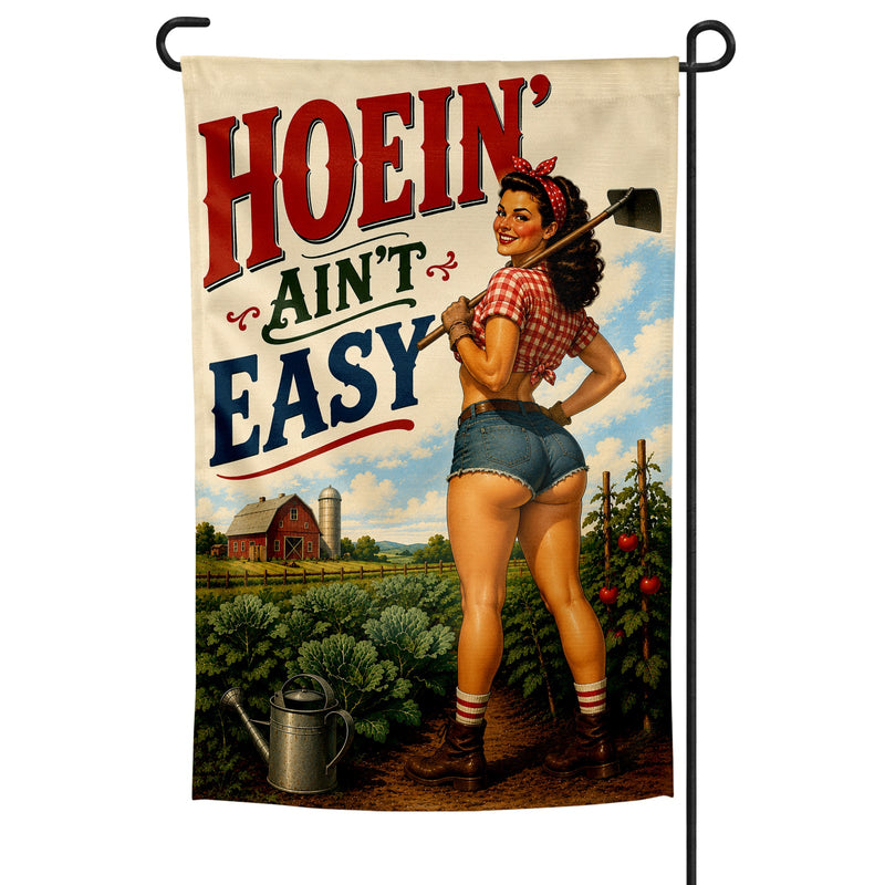 Hoein' Ain't Easy Garden Flag