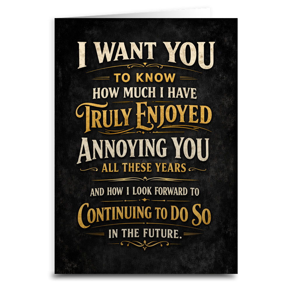 How Much I Truly Enjoy Annoying You Card - The Original Underground