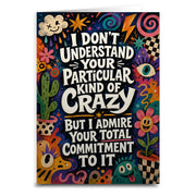 I Don't Understand Your Particular Kind of Crazy Greeting Card - The Original Underground