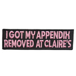 I Got My Appendix Removed at Claire's Patch - The Original Underground / theoriginalunderground.com