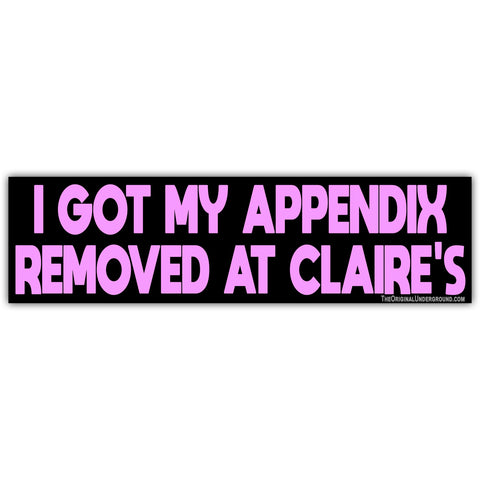 I Got My Appendix Removed at Claire's Car Magnet - The Original Underground / theoriginalunderground.com