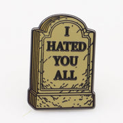 I Hated You All Enamel - The Original Underground