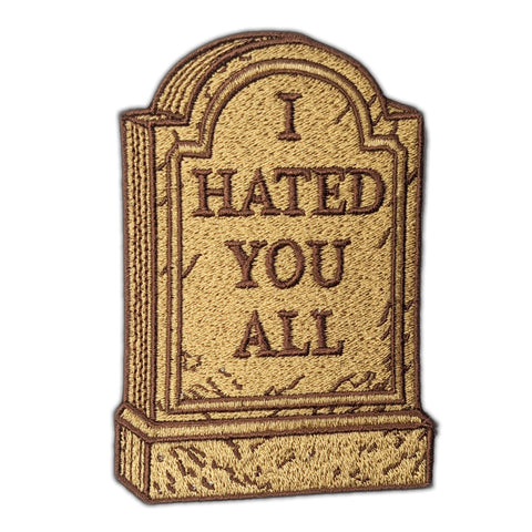 I Hated You All Patch - The Original Underground / theoriginalunderground.com