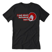 I Just About McF--king Had It T-Shirt - The Original Underground
