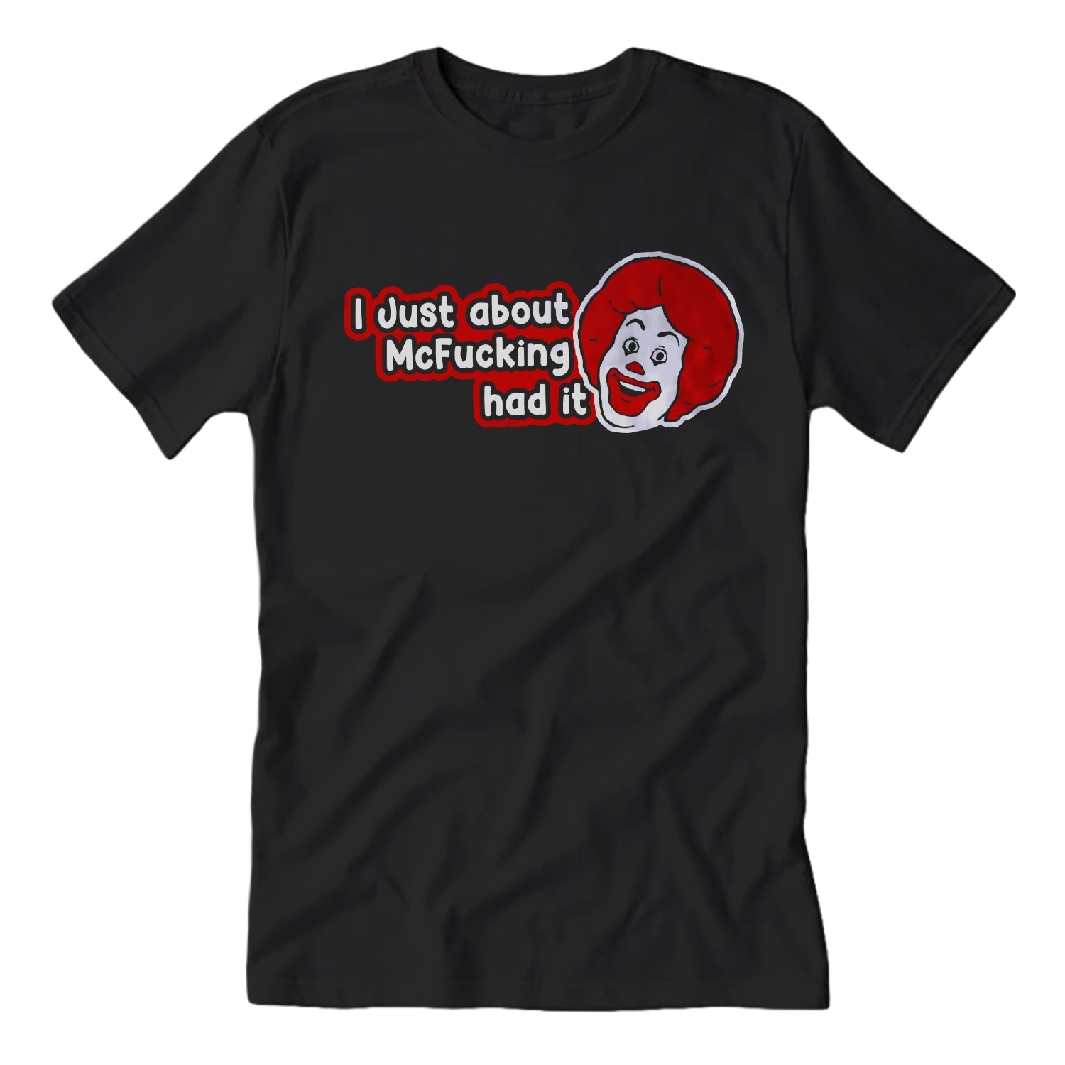 I Just About McF--king Had It T-Shirt - The Original Underground