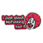 I Just About McF--king Had It Patch - The Original Underground / theoriginalunderground.com