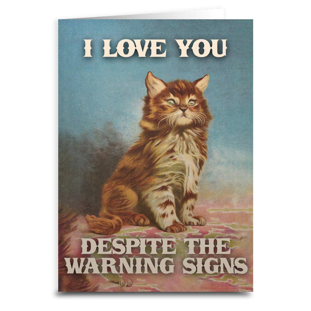 I Love You Despite the Warning Signs Greeting Card - The Original Underground