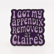 I Got My Appendix Removed at Claire's Enamel - The Original Underground