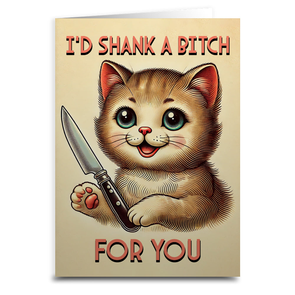 I'd Shank a B-tch for You Greeting Card - The Original Underground
