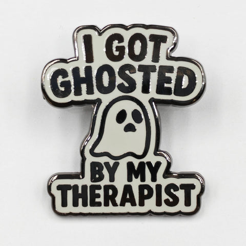 I Got Ghosted By My Therapist Enamel Pin