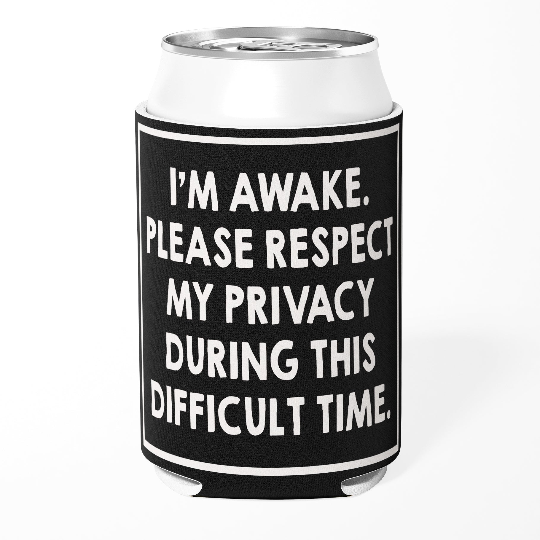 I'm Awake Please Respect My Privacy Can Cooler - The Original Underground