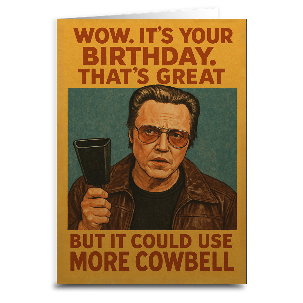 It's Your Birthday But It Could Use More Cowbell Birthday Greeting Card - Shady Front