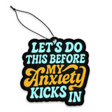Let's Do This Before My Anxiety Kicks In Air Freshener - The Original Underground / theoriginalunderground.com