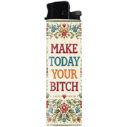Make Today Your B-tch Lighter - The Original Underground