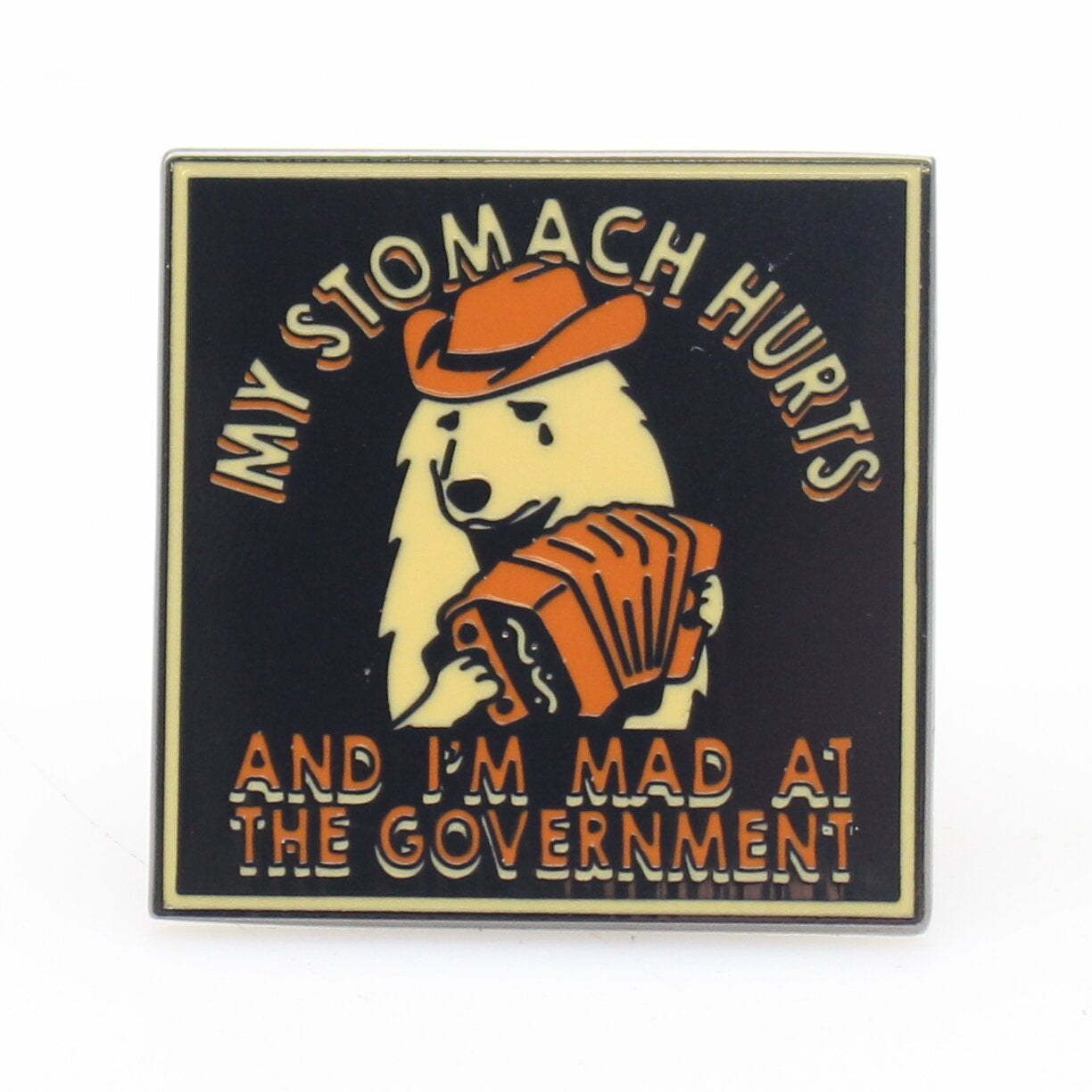 My Stomach Hurts and I'm Mad at the Government Enamel - The Original Underground