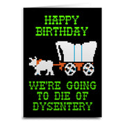 We're Going to Die of Dysentery "Oregon Trail" Greeting Card - The Original Underground