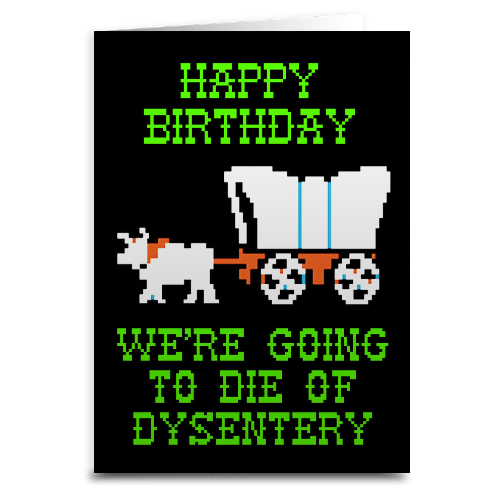 We're Going to Die of Dysentery "Oregon Trail" Greeting Card - The Original Underground
