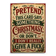 Pretend It's Christmasy Sarcastic Christmas Card -The Original Underground